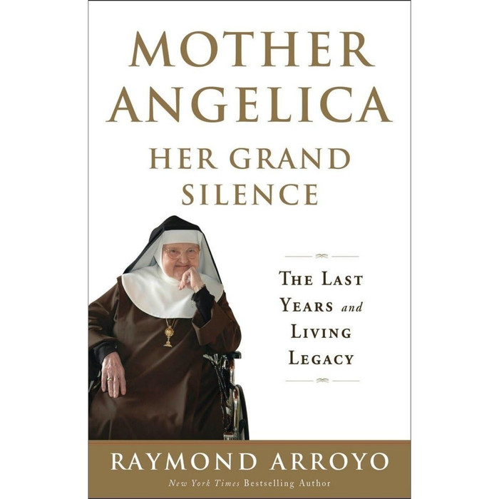 Mother Angelica: Her Grand Silence by Raymond Arroyo book cover