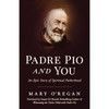 Padre Pio and You: An Epic Story of Spiritual Fatherhood by Mary O'Regan book cover