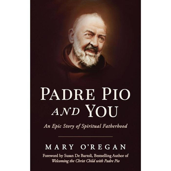 Padre Pio and You: An Epic Story of Spiritual Fatherhood by Mary O'Regan book cover