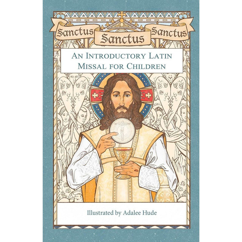 Sanctus: An Introductory Latin Missal for Children by Adalee Hude book cover