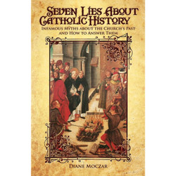 Seven Lies About Catholic History by Diane Moczar book cover