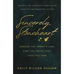 Sincerely Stoneheart: Unmask the Enemy's Lies, Find the Truth That Sets You Free by Emily Wilson Hussem book cover