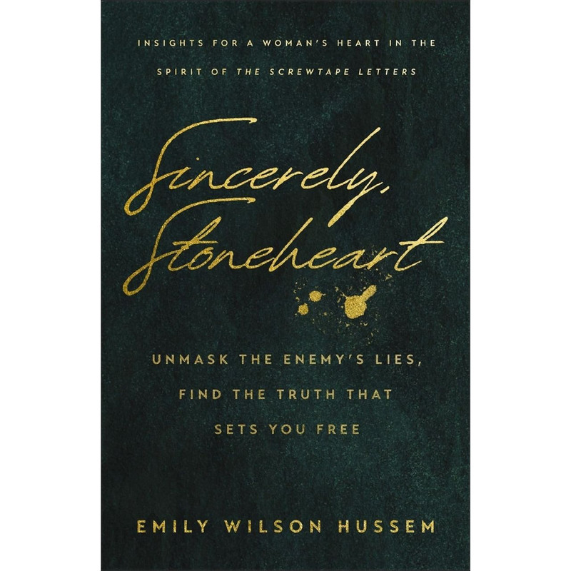 Sincerely Stoneheart: Unmask the Enemy's Lies, Find the Truth That Sets You Free by Emily Wilson Hussem book cover