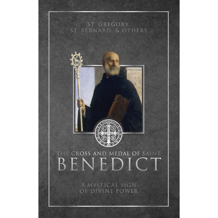 The Cross and Medal of Saint Benedict: A Mystical Sign of Divine Power book cover