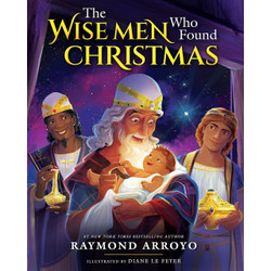 The Wise Men Who Found Christmas by Raymond Arroyo book cover