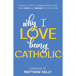 Why I Love Being Catholic book cover