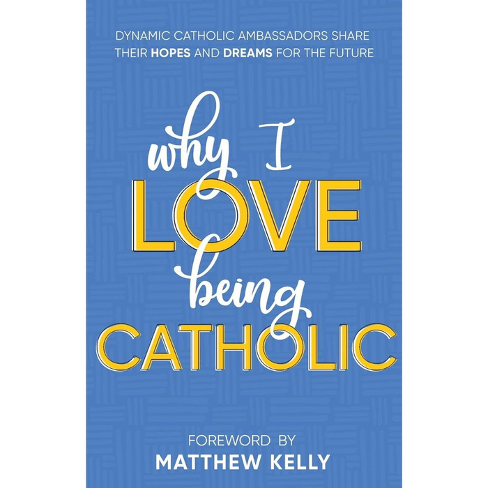 Why I Love Being Catholic book cover
