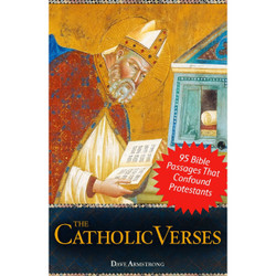 The Catholic Verses: 95 Bible Passages That Confound Protestants by Dave Armstrong book cover