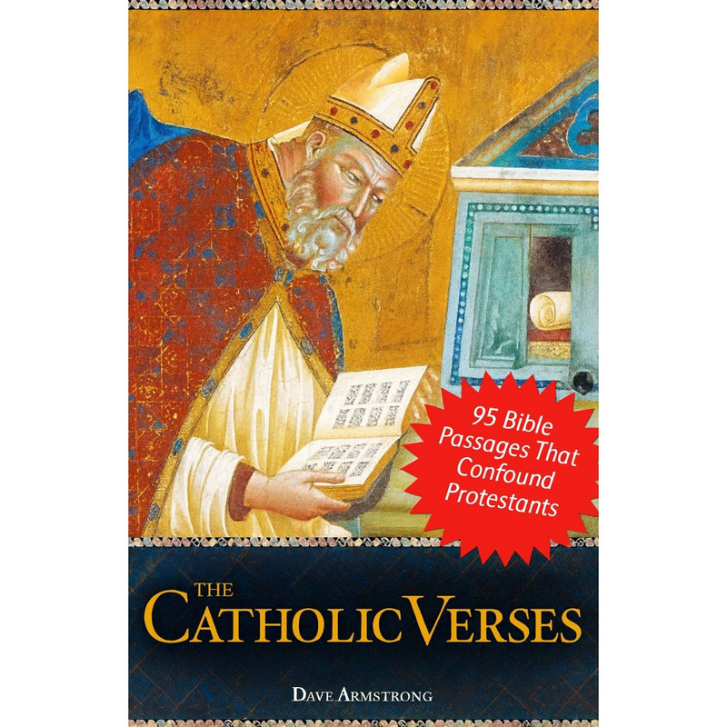 The Catholic Verses: 95 Bible Passages That Confound Protestants by Dave Armstrong book cover