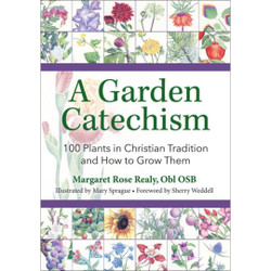 A Garden Catechism: 100 Plants in Christian Tradition and How to Grow Them by Margaret Rose Realy book cover