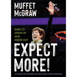 Expect More!: Dare to Stand Up and Stand Out by Muffet McGraw