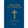 Prayers for Catholic Men by Mike Pacer