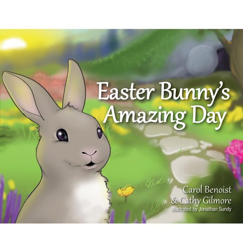 Easter Bunny's Amazing Day by Carol Benoist and Cathy Gilmore