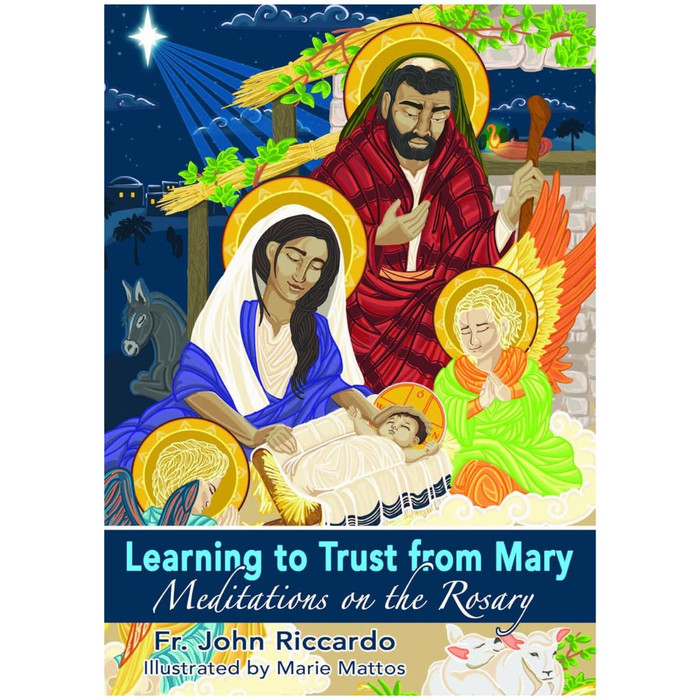 Learning to Trust from Mary: Meditations on the Rosary by John Riccardo