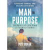 A Man on Purpose: 10 Rules of Life from a Faithful Father by Pete Burak