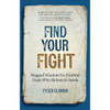 Find Your Fight: Rugged Wisdom for Faithful Dads Who Refuse to Settle by Tyler Blanski