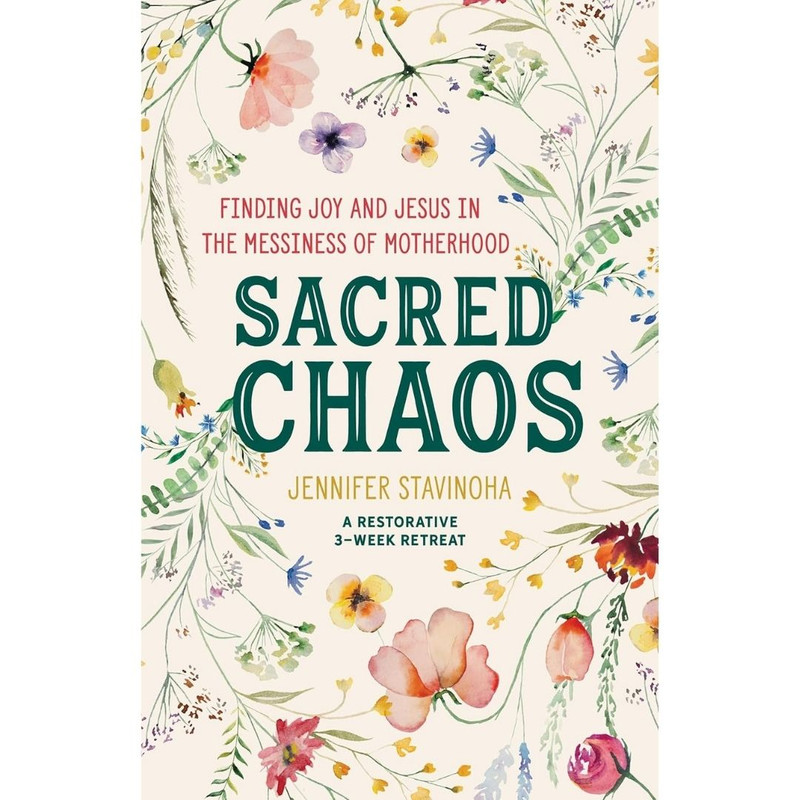 Sacred Chaos: Finding Joy and Jesus in the Messiness of Motherhood by Jennifer Stavinoha 
