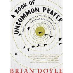 A Book of Uncommon Prayer by Brian Doyle