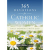 365 Devotions for Catholic Women: Daily Moments with God