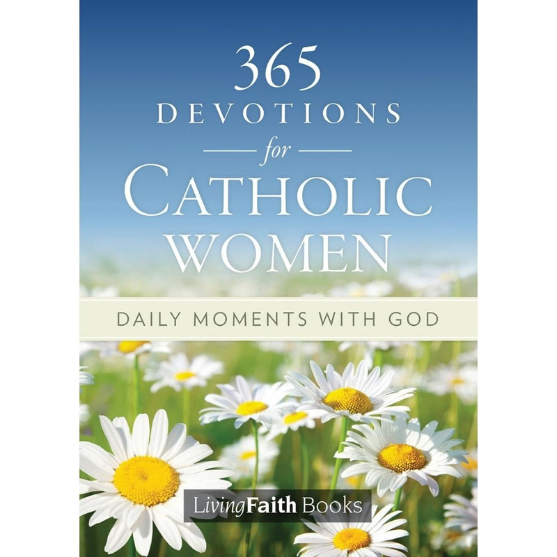 365 Devotions for Catholic Women: Daily Moments with God