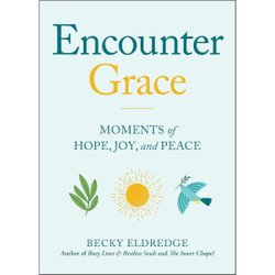Encounter Grace: Moments of Hope, Joy, and Peace by Becky Eldredge book cover