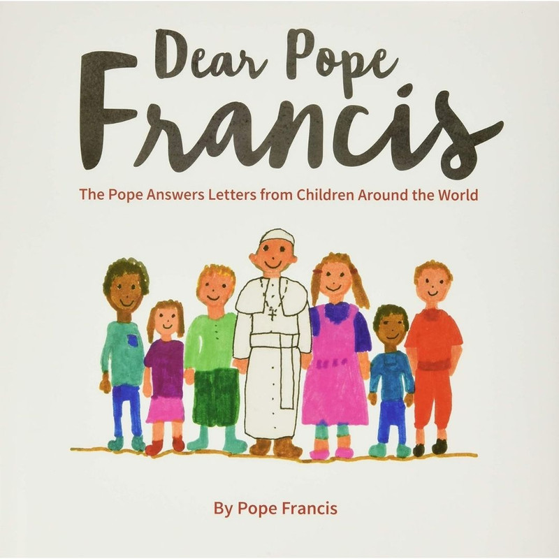 Dear Pope Francis: The Pope Answers Letters from Children Around the World book cover