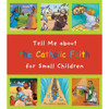 Tell me about the Catholic Faith for Small Children by Christine Pedotti