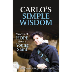 Carlo's Simple Wisdom: Words of Hope from a Young Saint