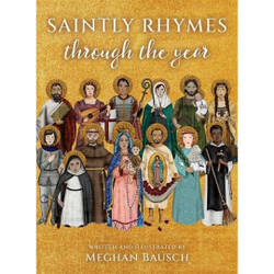 Saintly Rhymes Through the Year by Meghan Bausch