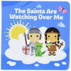 The Saints Are Watching Over Me by Joe Klinker