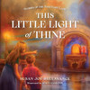 This Little Light of Thine: Stories of the Sanctuary Lamp by Susan Joy Bellavance
