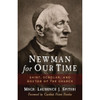 Newman for Our Time: Saint, Scholar, and Doctor of the Church by Lawrence Spiteri