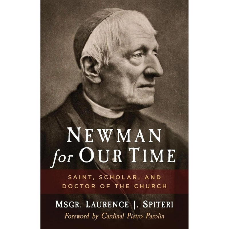 Newman for Our Time: Saint, Scholar, and Doctor of the Church by Lawrence Spiteri