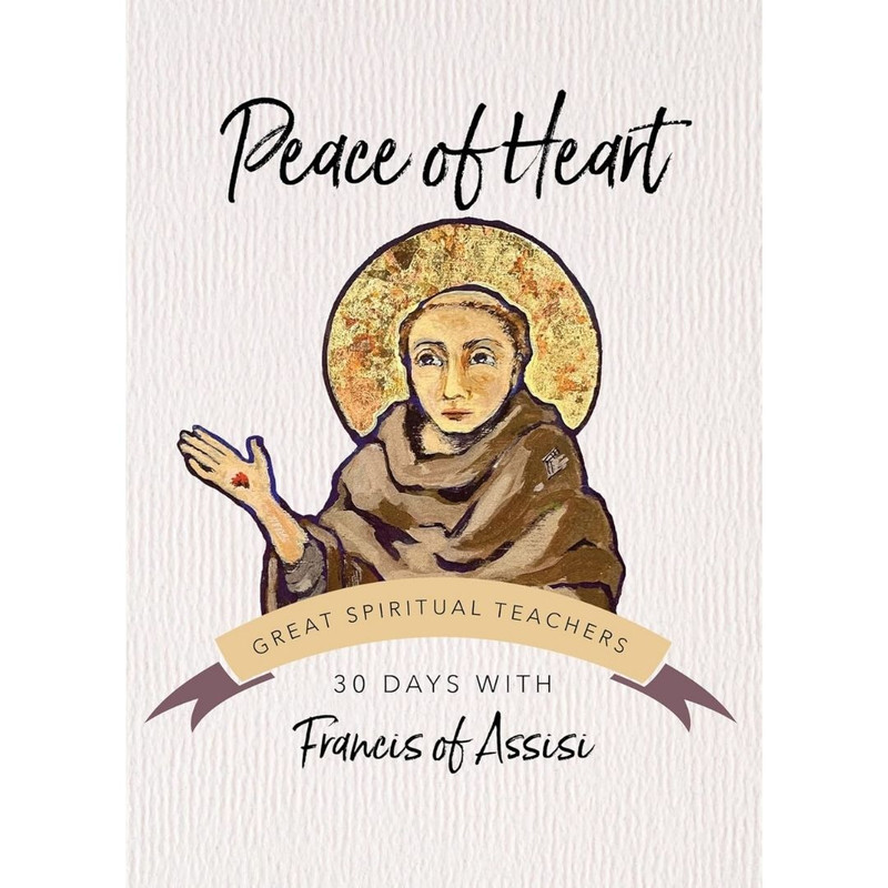 Peace of Heart: 30 Days with Francis of Assisi