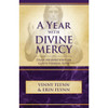 A Year with Divine Mercy: Daily Meditations on God's Eternal Love by Vinny Flynn