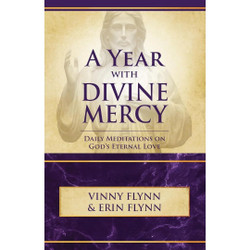 A Year with Divine Mercy: Daily Meditations on God's Eternal Love by Vinny Flynn
