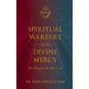 Spiritual Warfare and Divine Mercy: The Weapon for Our Times by Ken Geraci