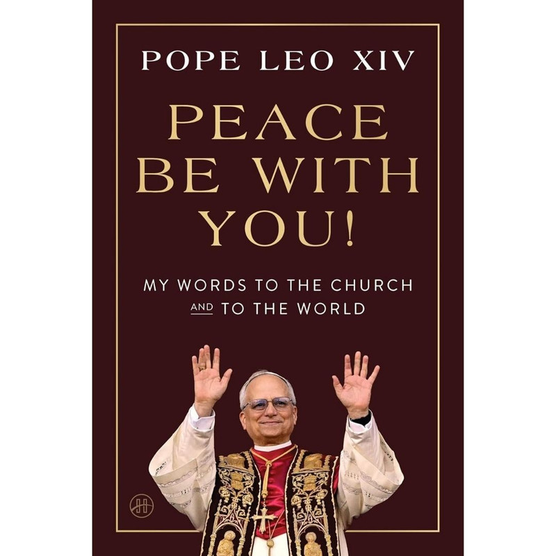 Peace Be with You!: My Words to the Church and to the World by Pope Leo XIV