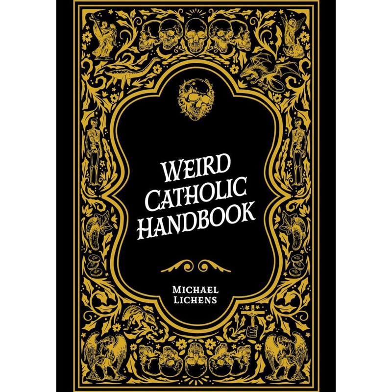 Weird Catholic Handbook by Michael J Lichens book cover