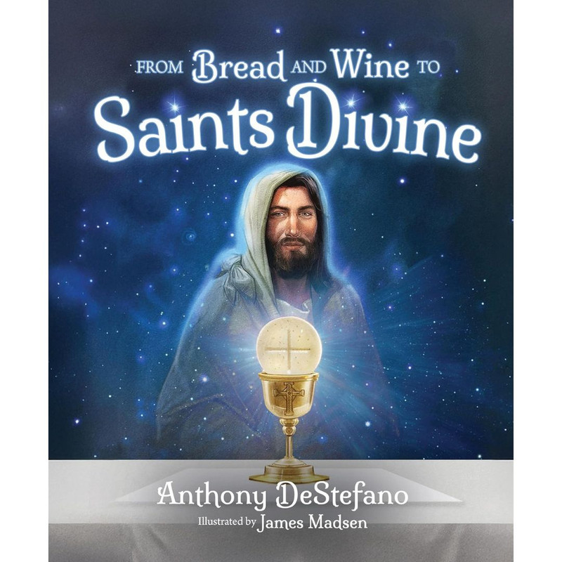 From Bread and Wine to Saints Divine by Anthony DeStefano book cover