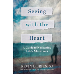 Seeing with the Heart: A Guide to Navigating Life's Adventures by Kevin O'Brien book cover