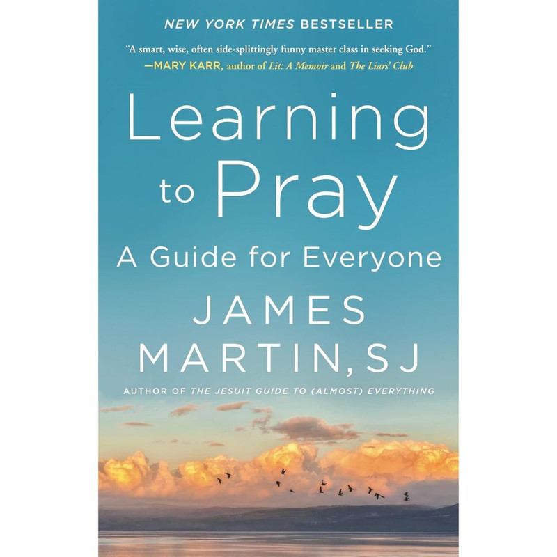 Learning to Pray: A Guide for Everyone by James Martin