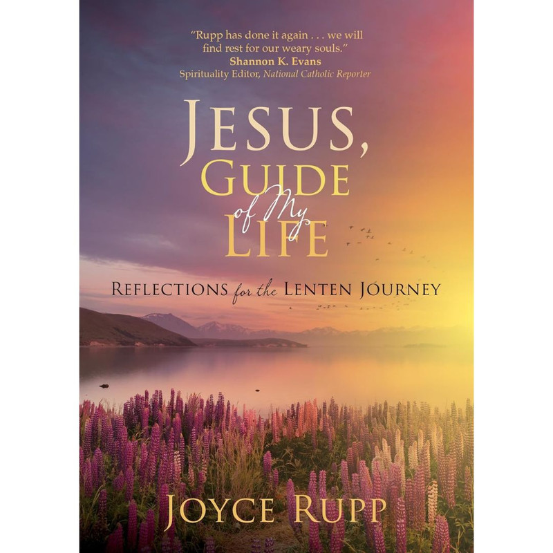 Jesus, Guide of My Life: Reflections for the Lenten Journey by Joyce Rupp