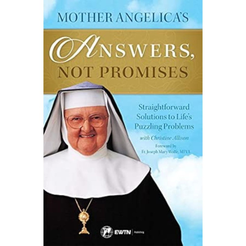 Mother Angelica's Answers, Not Promises: Straightforward Solutions to Life's Puzzling Problems book cover