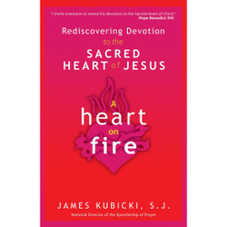 A Heart on Fire: Rediscovering Devotion to the Sacred Heart of Jesus by James Kubicki book cover