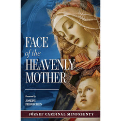 The Face of the Heavenly Mother by Cardinal József Mindszenty book cover