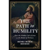 The Path to Humility: How the Hidden Life of Jesus Is the Model of Holiness by Henri-Marie Boudon