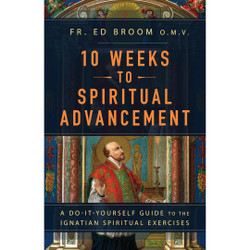 10 Weeks to Spiritual Advancement by Fr. Ed Broom book cover