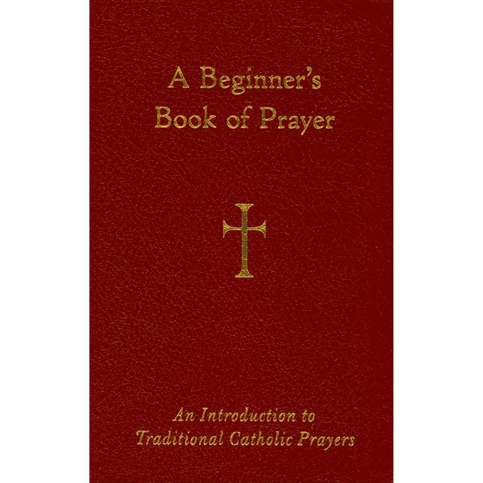 A  Beginner's Book of Prayer: An Introduction to Traditional Catholic Prayers by Mr. William G. Storey book cover