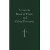 A CATHOLIC BOOK OF HOURS AND OTHER DEVOTIONS by William G. Storey book cover